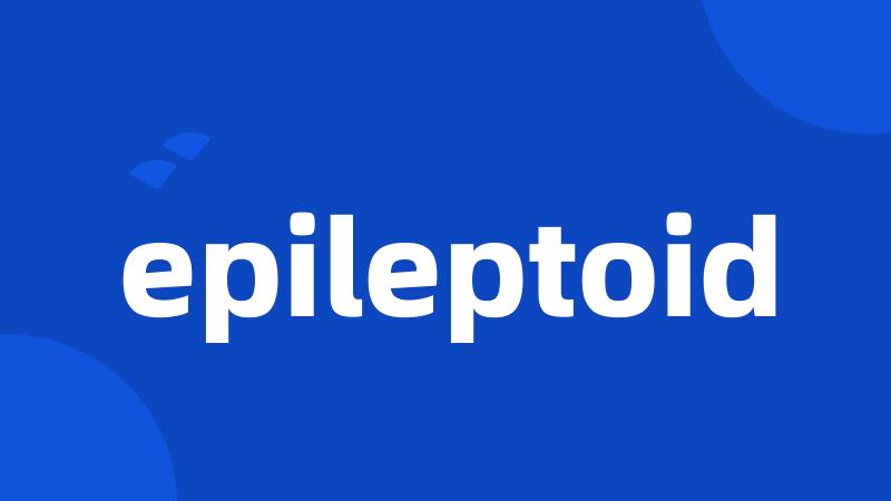 epileptoid