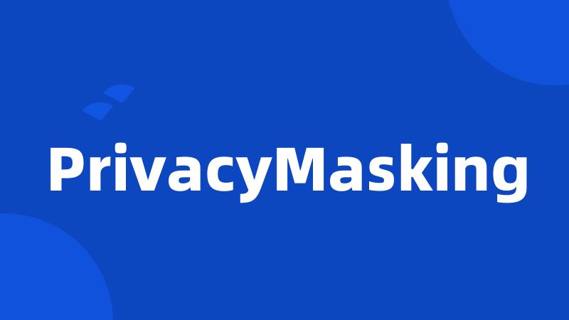 PrivacyMasking