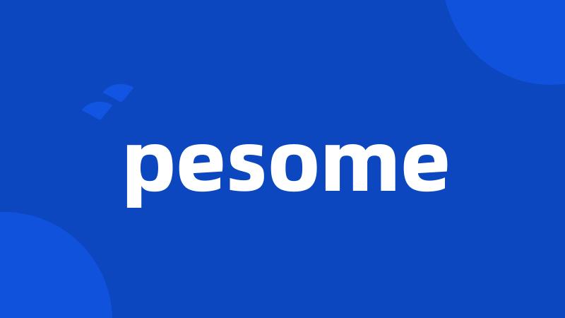 pesome