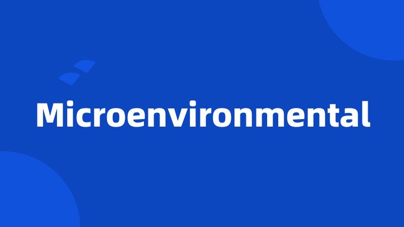 Microenvironmental