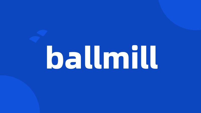 ballmill