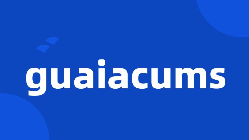 guaiacums