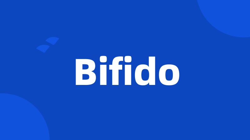 Bifido