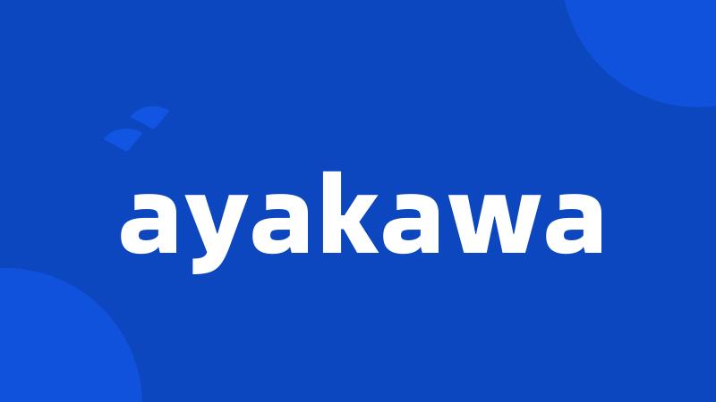 ayakawa