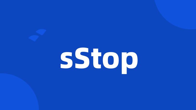 sStop