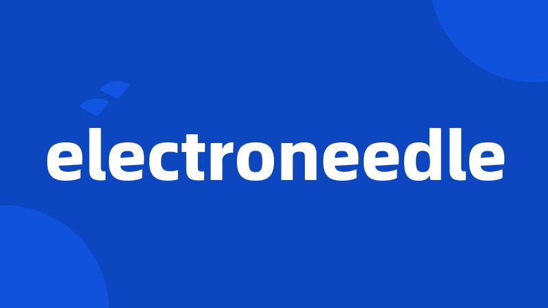 electroneedle