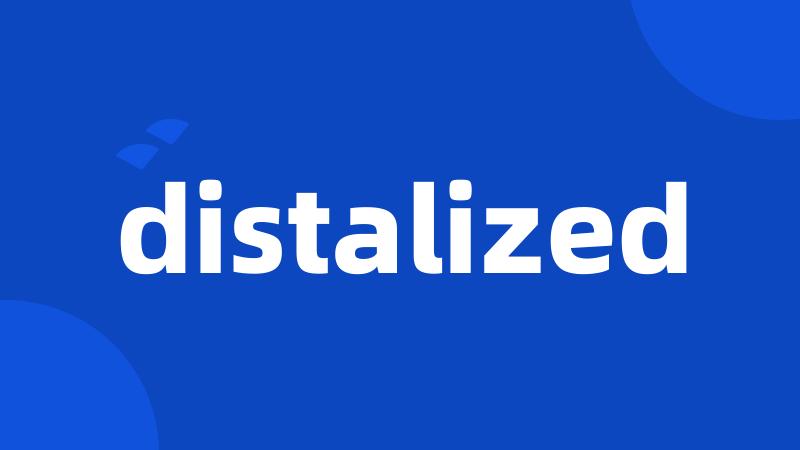 distalized