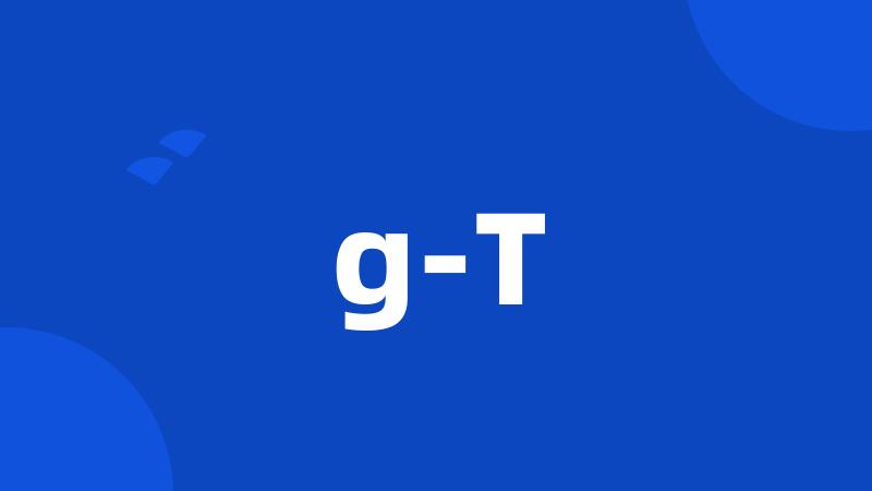 g-T