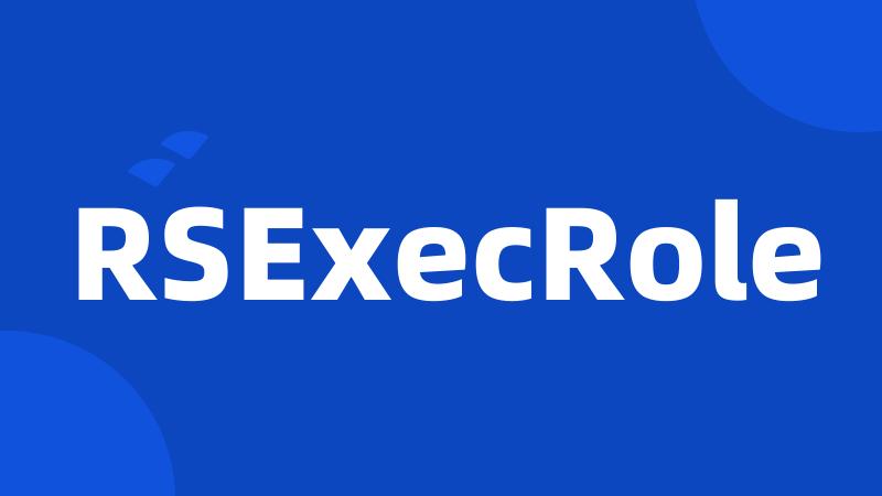 RSExecRole