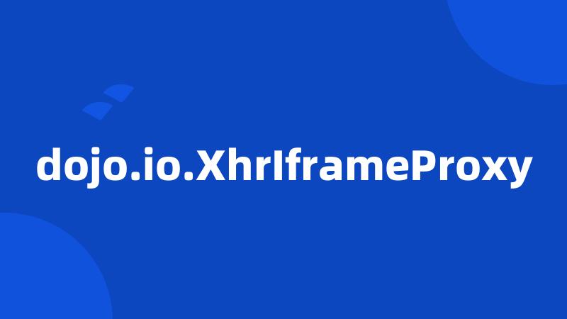 dojo.io.XhrIframeProxy