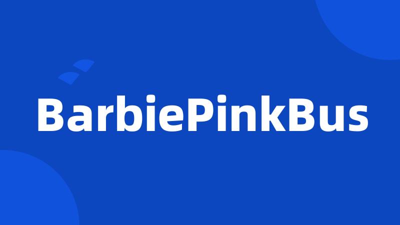 BarbiePinkBus