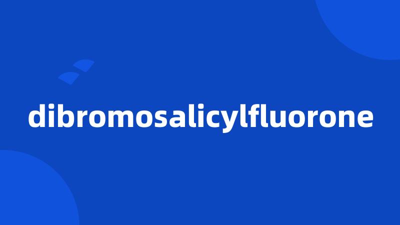 dibromosalicylfluorone