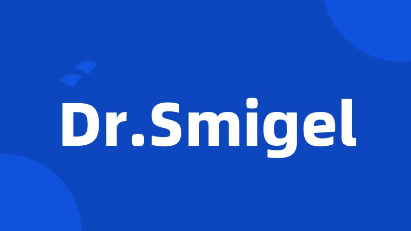 Dr.Smigel