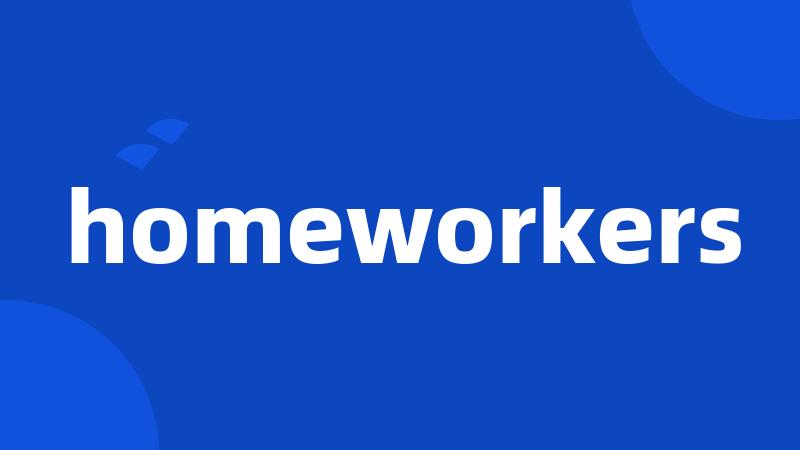 homeworkers