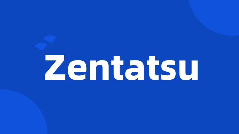 Zentatsu