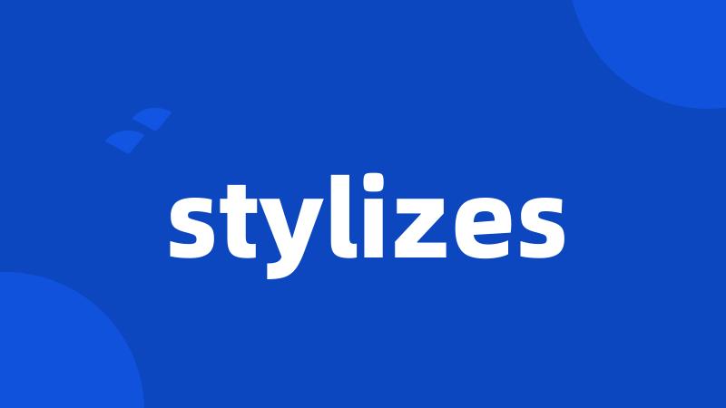 stylizes