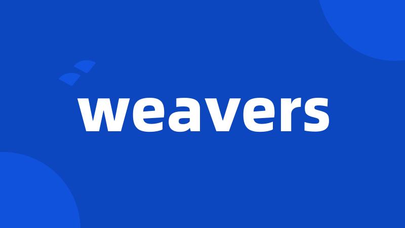 weavers