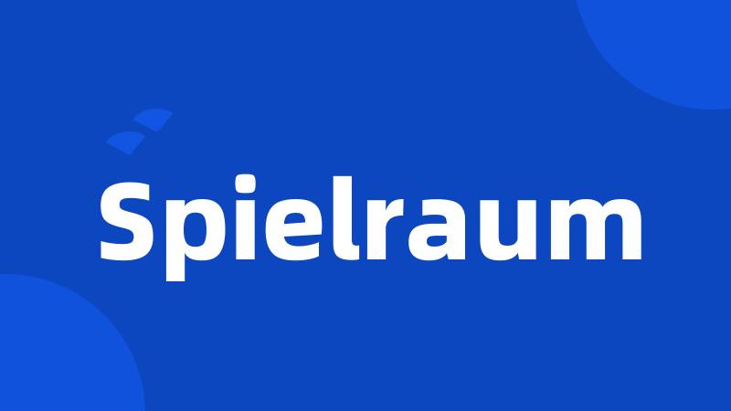 Spielraum