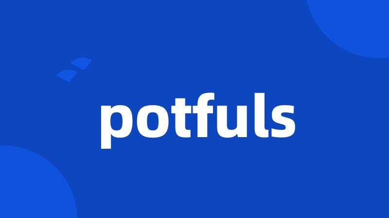 potfuls