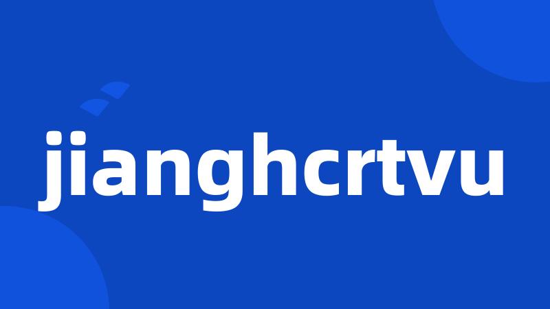 jianghcrtvu