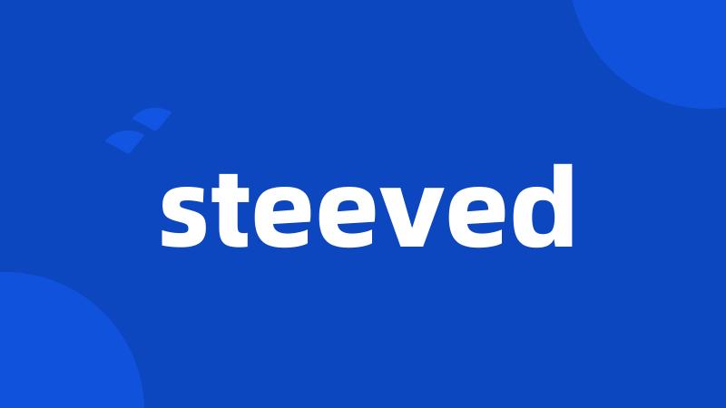 steeved