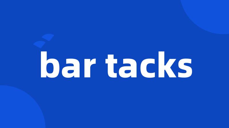 bar tacks