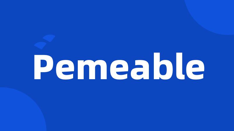 Pemeable