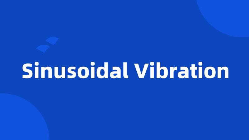 Sinusoidal Vibration