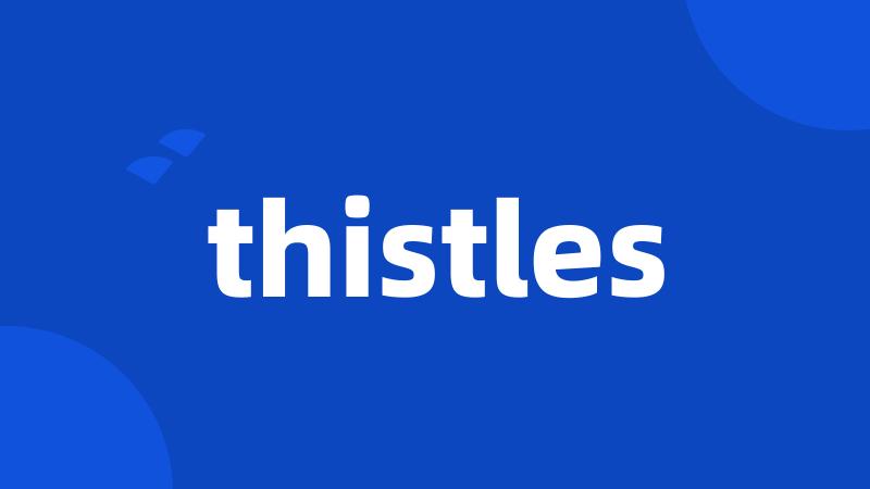 thistles