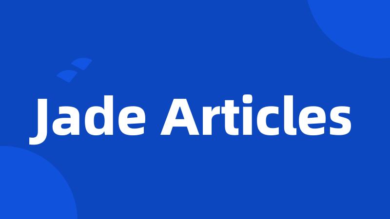 Jade Articles