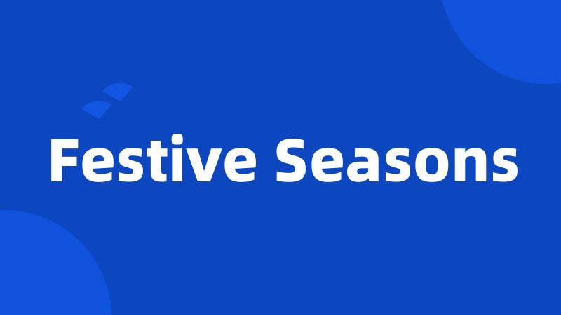 Festive Seasons