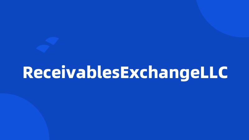 ReceivablesExchangeLLC