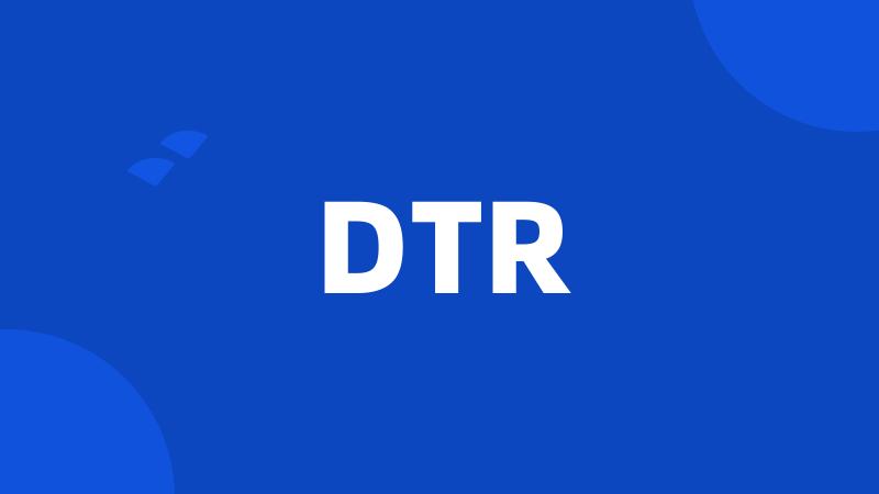 DTR