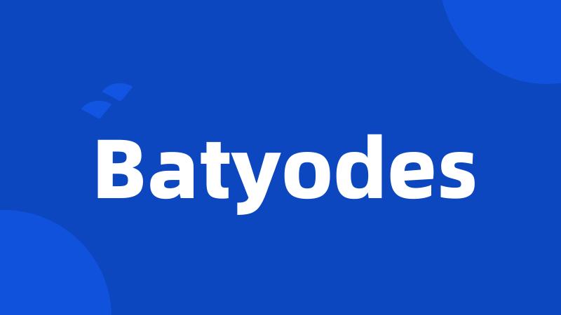 Batyodes