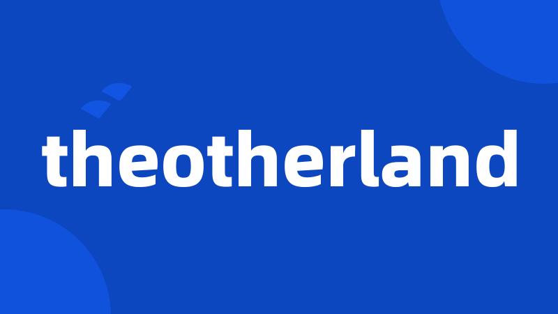 theotherland