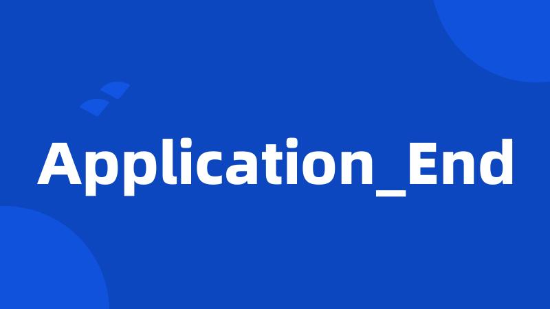 Application_End