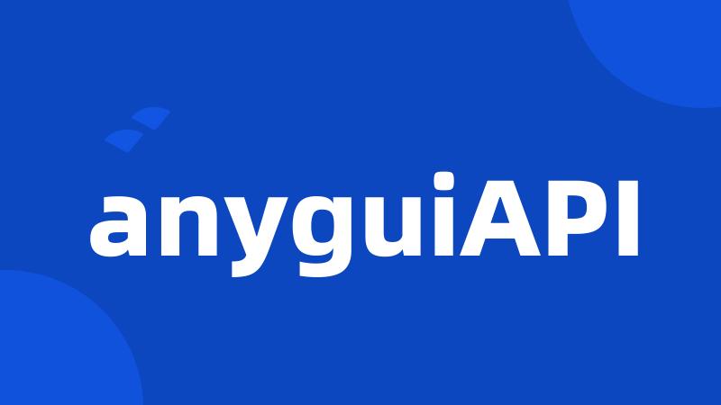 anyguiAPI