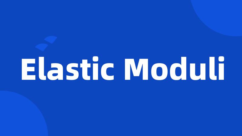 Elastic Moduli