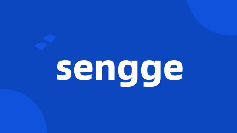 sengge