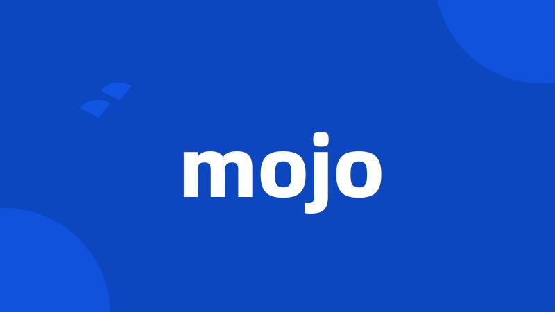 mojo