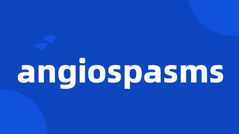 angiospasms