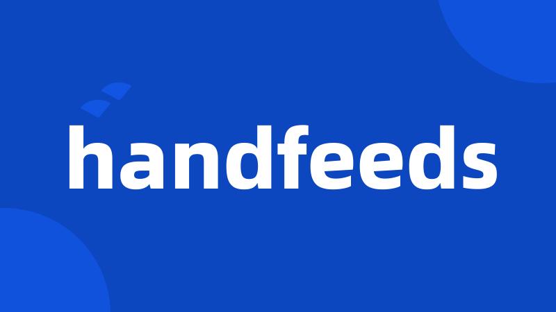 handfeeds