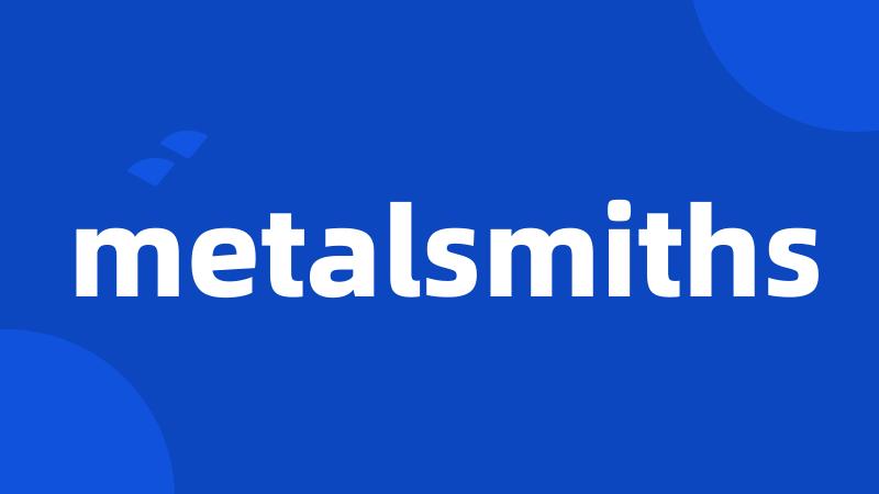 metalsmiths