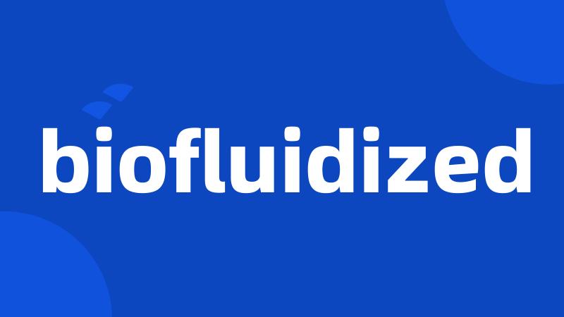 biofluidized