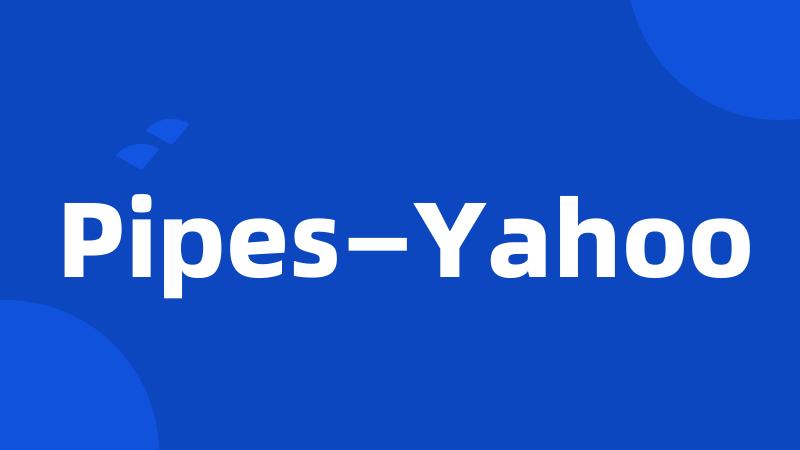 Pipes—Yahoo