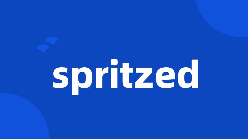 spritzed