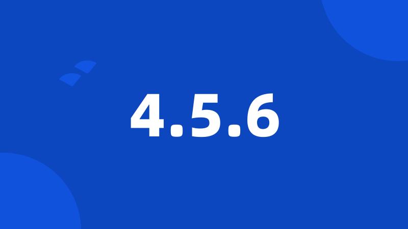 4.5.6