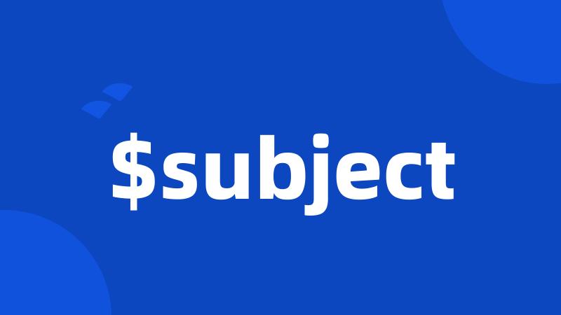 $subject