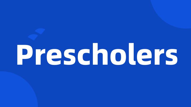 Prescholers