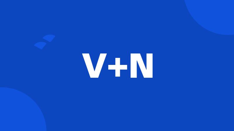 V+N